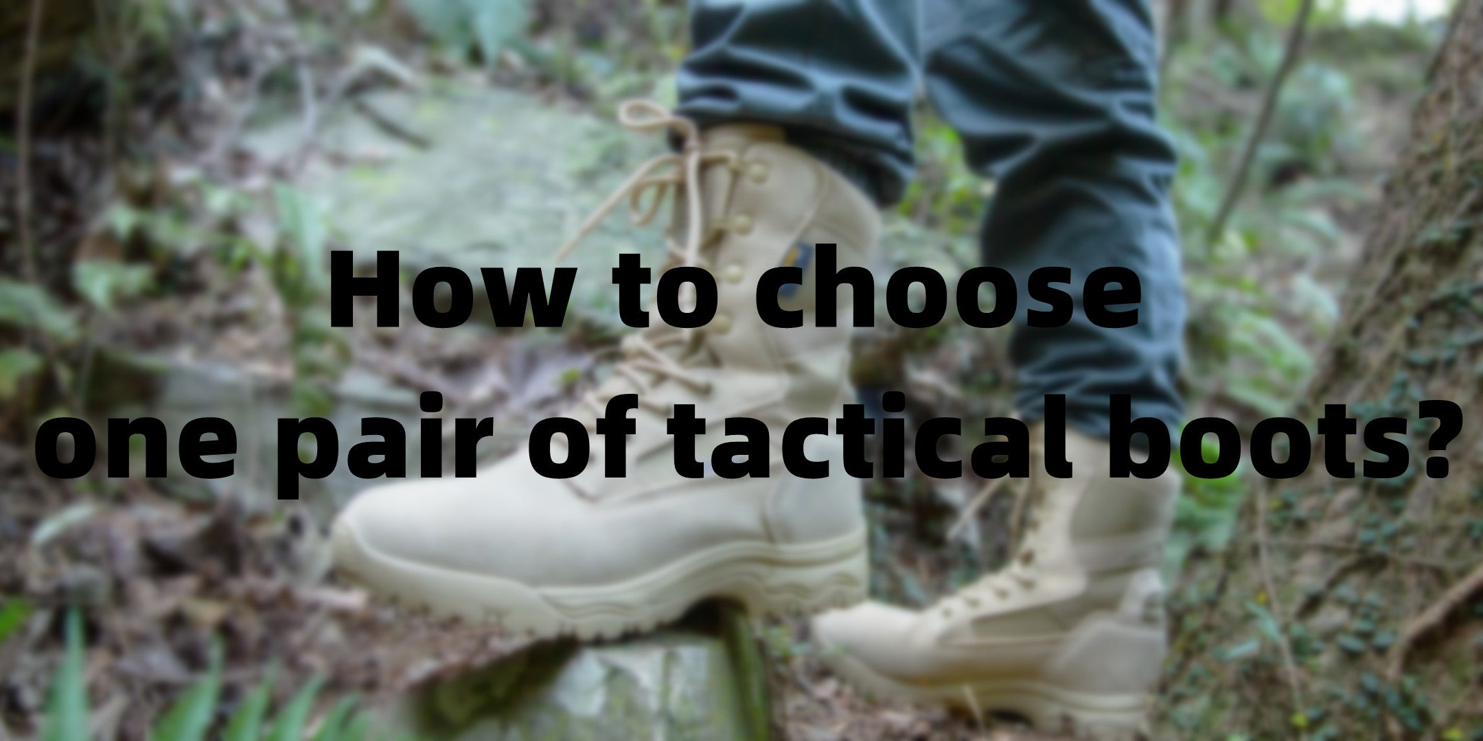 How to choose one pair of tactical boots