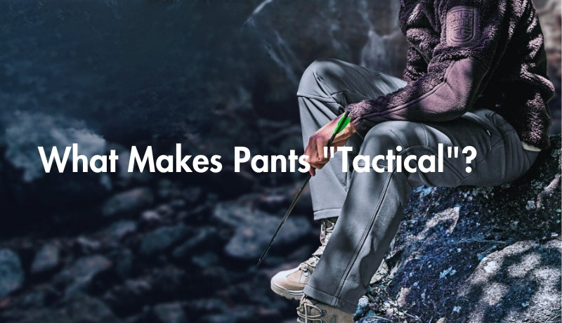 What Makes Pants "Tactical"?